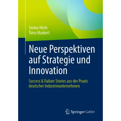 Afbeelding van Neue Perspektiven auf Strategie und Innovation: Success &amp; Failure Stories aus der Praxis deutscher Industrieunternehmen