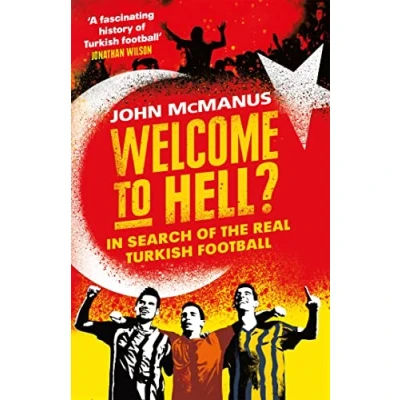 Afbeelding van Welcome to Hell?: In Search of the Real Turkish Football