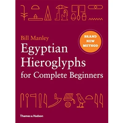 Afbeelding van Egyptian Hieroglyphs for Complete Beginners /anglais: the Revolutionary New Approach to Reading Monuments
