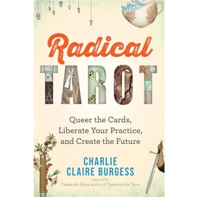 Afbeelding van Radical Tarot: Queer the Cards, Liberate Your Practice, and Create Future