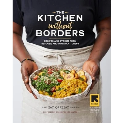 Afbeelding van Kitchen without Borders, The Recipes and Stories from Refugee Immigrant Chefs