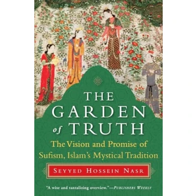 Afbeelding van The Garden of Truth: Vision and Promise Sufism, Islam&#039;s Mystical Tradition