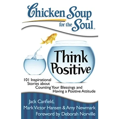 Afbeelding van Chicken Soup for the Soul: Think Positive: 101 Inspirational Stories about Counting Your Blessings and Having a Positive Attitude