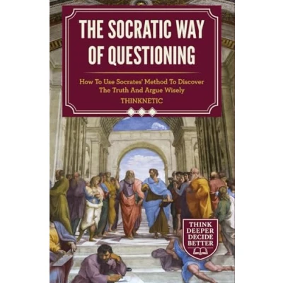 Afbeelding van The Socratic Way Of Questioning: How To Use Socrates&#039; Method Discover Truth And Argue Wisely