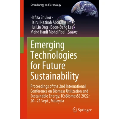 Afbeelding van Emerging Technologies for Future Sustainability: Proceedings of the 2nd International Conference on Biomass Utilization and Sustainable Energy; ICoBiomasSE 2022; 2021 Sept., Malaysia