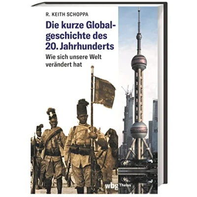Afbeelding van Die kurze Globalgeschichte des 20. Jahrhunderts: Wie sich unsere Welt verändert hat