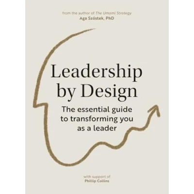 Afbeelding van Leadership by Design: The essential guide to transforming you as a leader