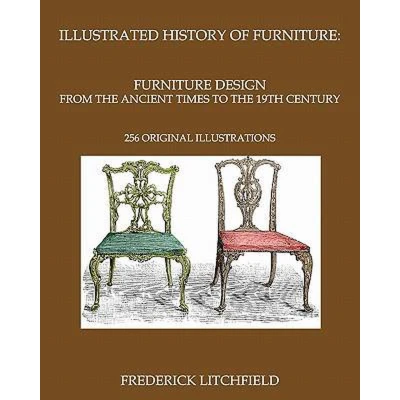 Afbeelding van Illustrated History of Furniture: Furniture Design from The Ancient Times To 19th Century: 256 original illustrations