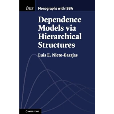 Afbeelding van Institute of Mathematical Statistics MonographsSeries Number 10 Dependence Models via Hierarchical Structures