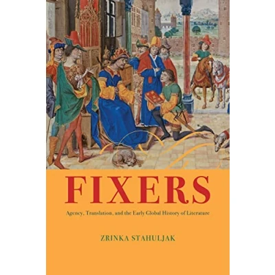 Afbeelding van Fixers: Agency, Translation, and the Early Global History of Literature