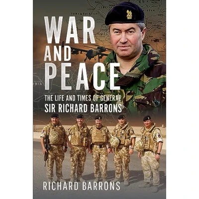 Afbeelding van War and Peace: The Life Times of General Sir Richard Barrons