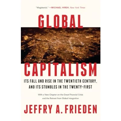Afbeelding van Global Capitalism: Its Fall and Rise in the Twentieth Century, Stumbles Twenty first