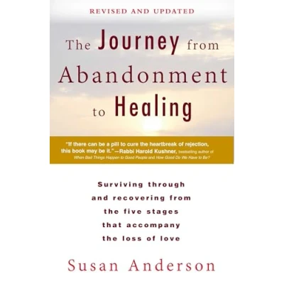 Afbeelding van the Journey from Abandonment to Healing: Revised and Updated: Surviving Through Recovering Five Stages That Accompany Loss of Love