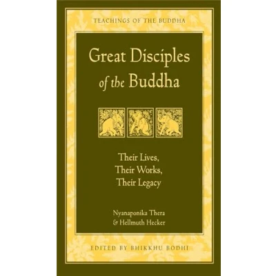 Afbeelding van Great Disciples of the Buddha: Their Lives Works Legacy