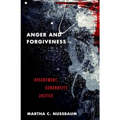 Afbeelding van Anger and Forgiveness: Resentment, Generosity, Justice