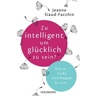 Afbeelding van zu intelligent, um glücklich sein?: Was es heißt, hochbegabt sein