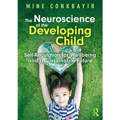 Afbeelding van the Neuroscience of Developing Child: Self Regulation for Wellbeing and a Sustainable Future