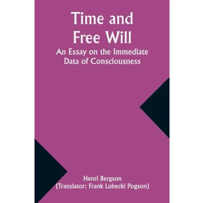 Afbeelding van Time and Free Will: An Essay on the Immediate Data of Consciousness