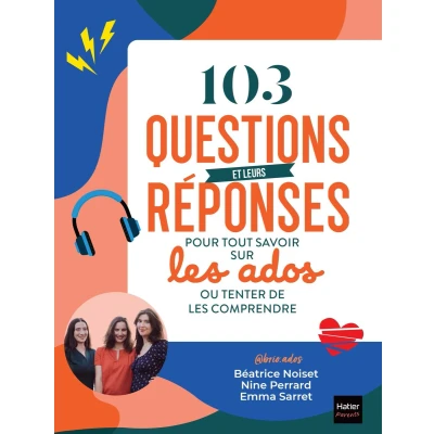 Afbeelding van 103 questions et leurs réponses pour tout savoir sur les ados ou tenter de comprendre
