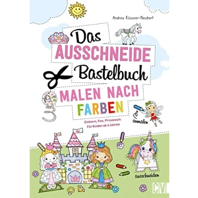 Afbeelding van Das Ausschneide Bastelbuch Malen nach Farben: Einhorn, Fee, Prinzessin. Für Kinder ab 4 Jahren