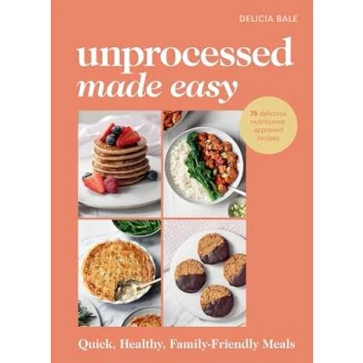 Afbeelding van Unprocessed Made Easy: Quick, healthy family friendly meals