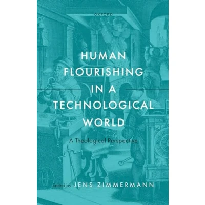 Afbeelding van Human Flourishing in A Technological World: Theological Perspective