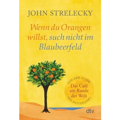 Afbeelding van Wenn du Orangen willst, such nicht im Blaubeerfeld: Aha Momente aus dem Café am Rande der Welt
