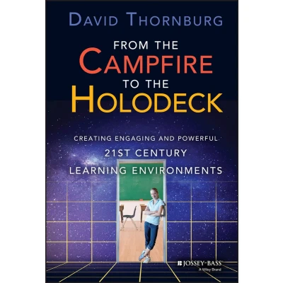 Afbeelding van From the Campfire to Holodeck: Creating Engaging and Powerful 21st Century Learning Environments