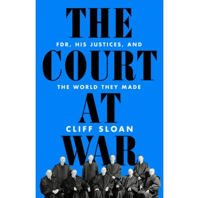 Afbeelding van the Court at War: FDR, His Justices, and World They Made