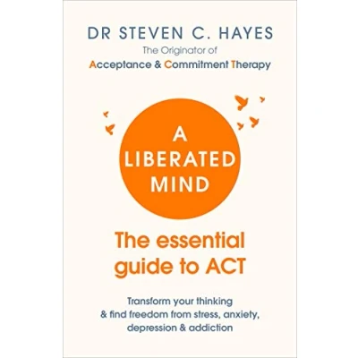 Afbeelding van A Liberated Mind: The essential guide to ACT