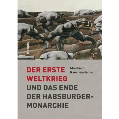 Afbeelding van der Erste Weltkrieg: Und das Ende Habsburgermonarchie 1914 1918