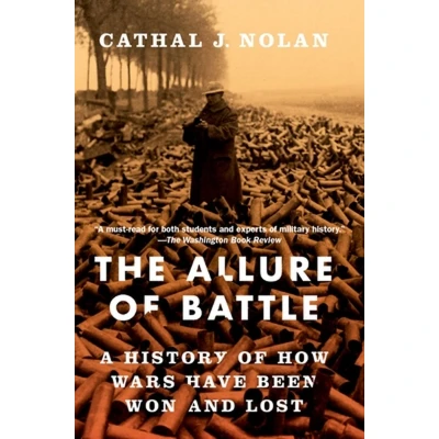 Afbeelding van Allure of Battle: A History How Wars Have Been Won and Lost