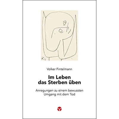 Afbeelding van Im Leben das Sterben üben: Anregungen zu einem bewussten Umgang mit dem Tod: 3