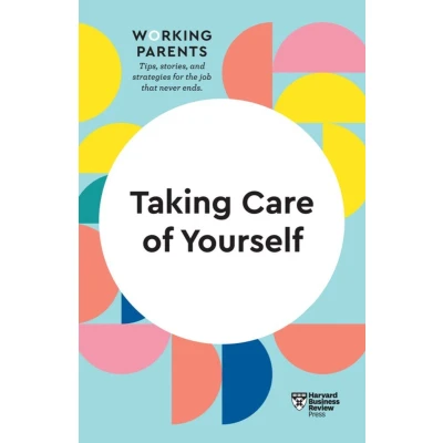 Afbeelding van Taking Care of Yourself (HBR Working Parents Series)