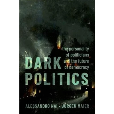 Afbeelding van Dark Politics: the Personality of Politicians and Future Democracy