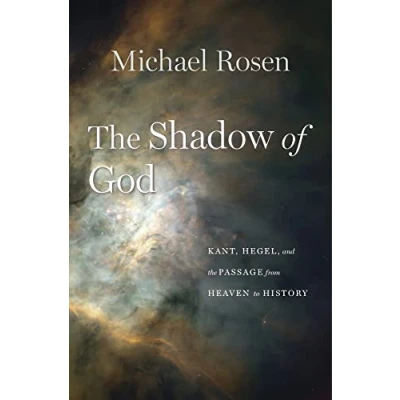 Afbeelding van the Shadow of God: Kant, Hegel, and Passage from Heaven to History