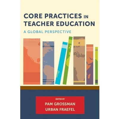 Afbeelding van Core Practices in Teacher Education: A Global Perspective