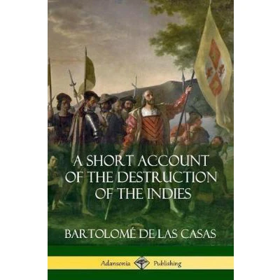 Afbeelding van A Short Account of the Destruction Indies (Spanish Colonial History)