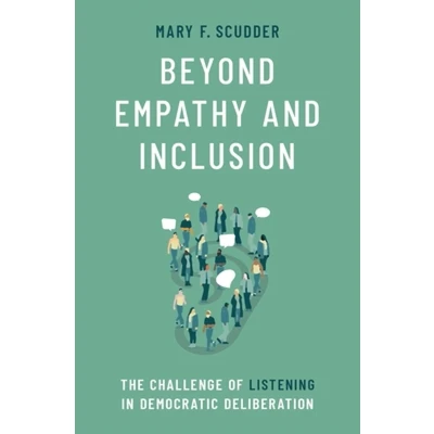 Afbeelding van Beyond Empathy and Inclusion: The Challenge of Listening in Democratic Deliberation