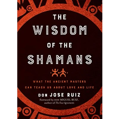 Afbeelding van Wisdom of the Shamans: What Ancient Masters Can Teach Us about Love and Life