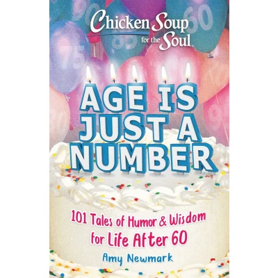 Afbeelding van Chicken Soup for the Soul: Age Is Just a Number: 101 Stories of Inspiration, Humor and Wisdom about Life After 60: &amp; 60