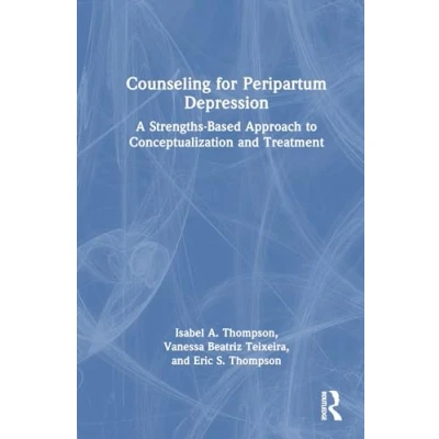 Afbeelding van Counseling for Peripartum Depression: A Strengths Based Approach to Conceptualization and Treatment