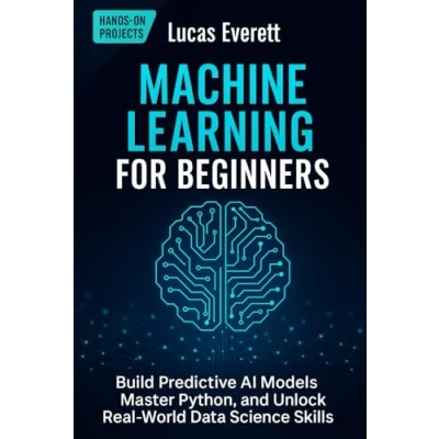 Afbeelding van Machine Learning for Beginners: Absolute Beginners Guide, Learn and Artificial Intelligence from Scratch: 2
