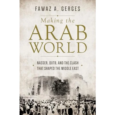 Afbeelding van Making the Arab World: Nasser, Qutb, and Clash That Shaped Middle East