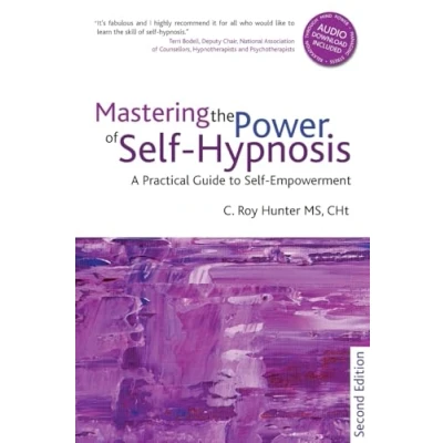 Afbeelding van Mastering the Power of Self Hypnosis: A Practical Guide to Empowerment second edition
