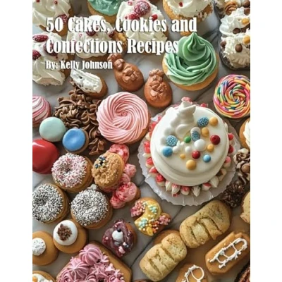 Afbeelding van 50 Cakes, Cookies and Confections Recipes
