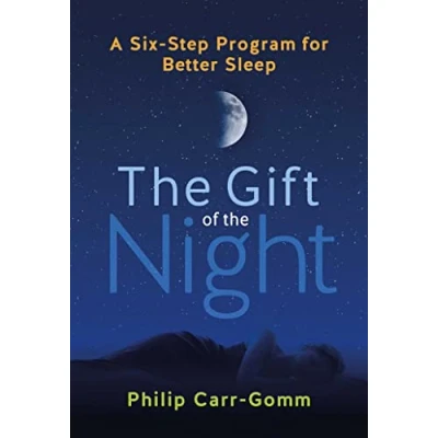 Afbeelding van the Gift of Night: A Six Step Program for Better Sleep