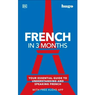 Afbeelding van French in 3 Months with Free Audio App: Your Essential Guide to Understanding and Speaking (Hugo Months)