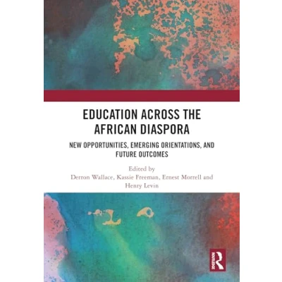 Afbeelding van Education Across the African Diaspora: New Opportunities, Emerging Orientations, and Future Outcomes