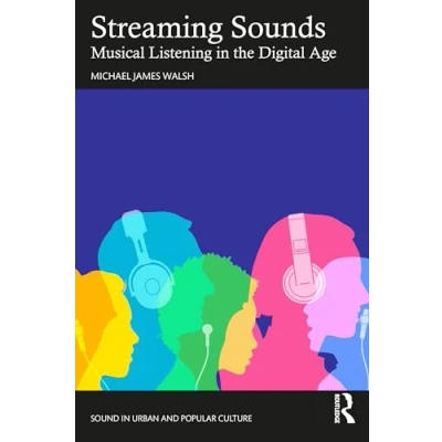 Afbeelding van Streaming Sounds: Musical Listening in the Digital Age